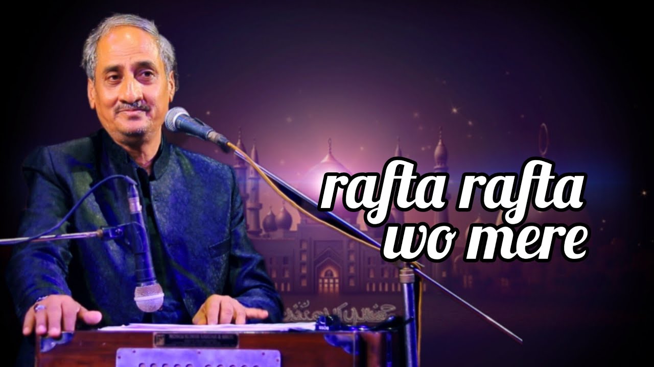 rafta rafta wo mere..Geet & Ghazal.Shajahan Khan