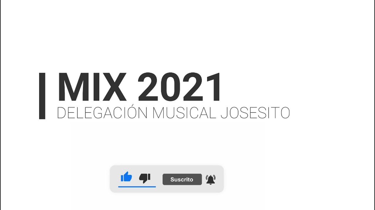MIX 2021, Delegación Musical JOSESITO - Lo más nuevo