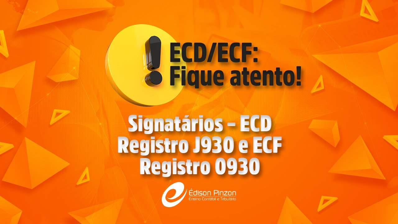 Signatários – ECD Registro J930 e ECF Registro 0930 | Prof. Édison Pinzon | Vídeo 4