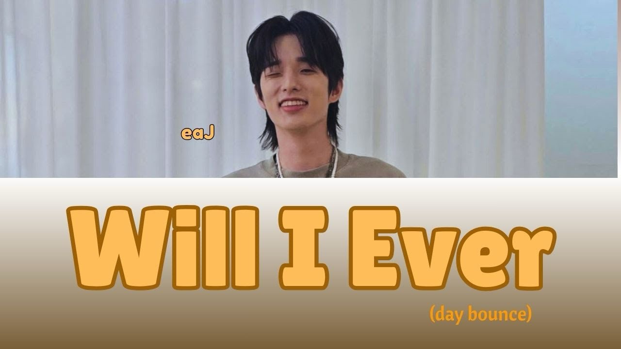 eaJ - Will I Ever (day bounce) *REVISION* | Terjemahan Indonesia | mwday6 