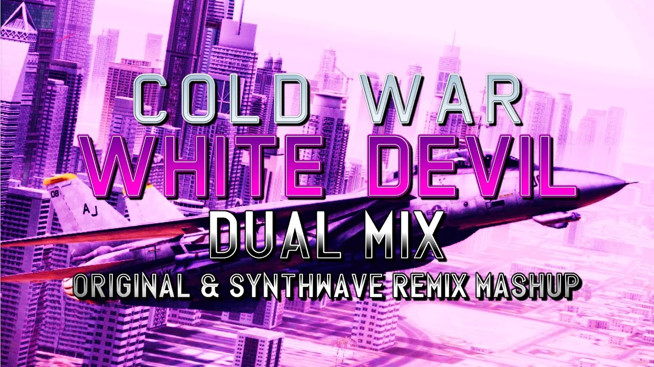 Cold War: White Devil (Ace Combat: Assault Horizon) - Dual Mix (Original & Synthwave Remix Mashup)