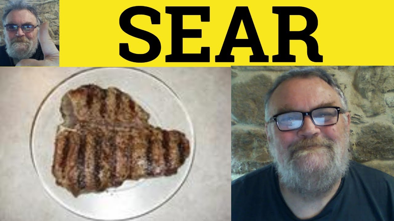 🔵 Sear Meaning - Sear Examples - Searing Defined - GRE Essential Vocabulary - Sear