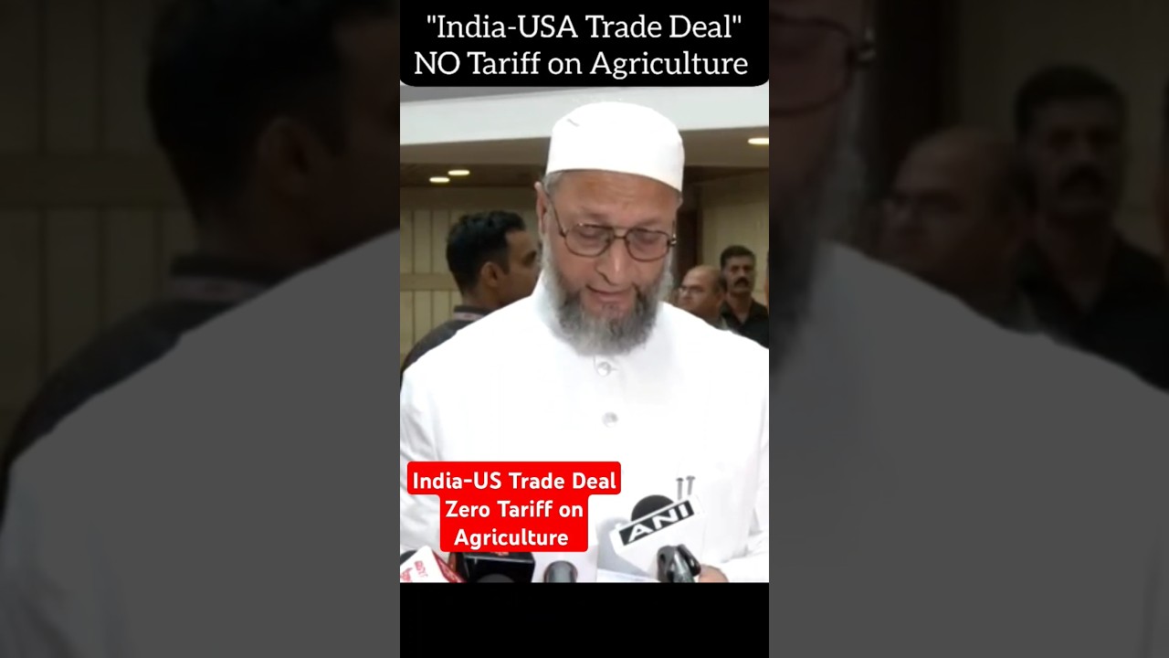 India-USA Trade Deal Finalised | Zero Tariff on Agriculture | AIMIM Chief | #Owaisi #PahalgamAttack