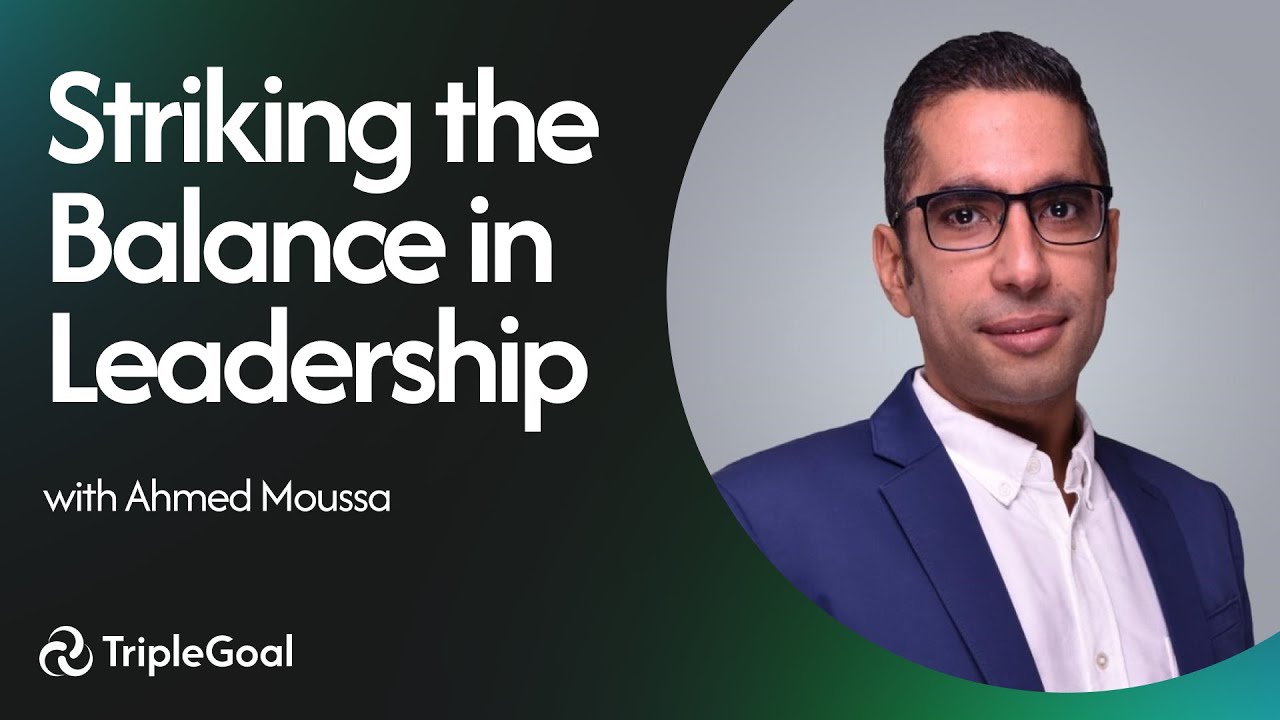 Beyond Tough vs. Nice: Striking the Leadership Balance with Ahmed Moussa
