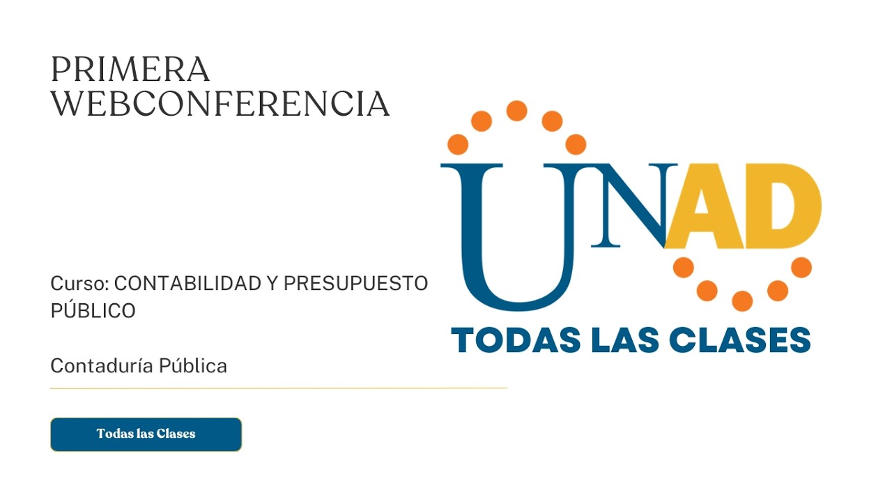 PRIMERA WEB CONFERENCIA CONTABILIDAD Y PRESUPUESTO PÚBLICO | UNAD