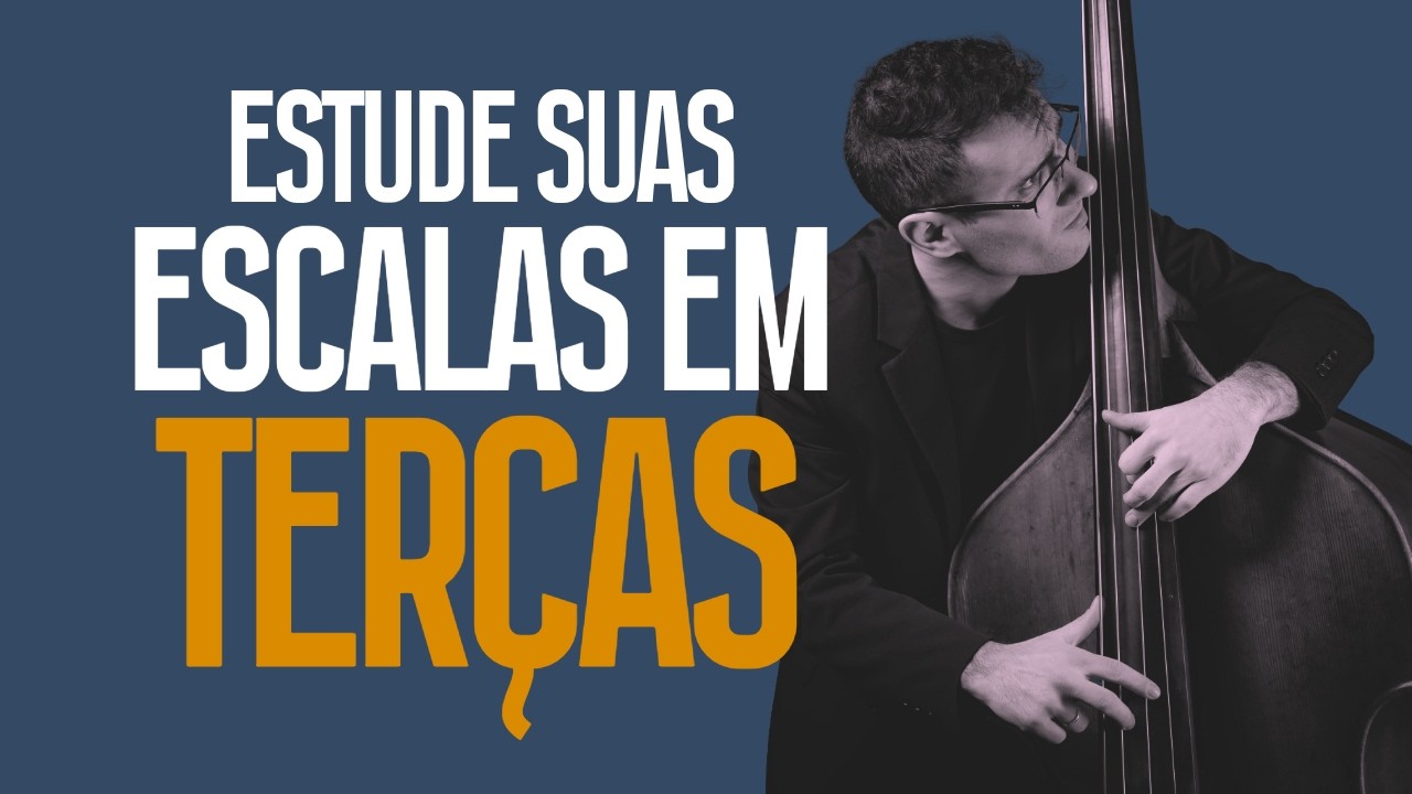 A IMPORTÂNCIA do estudo de escalas em TERÇAS no Contrabaixo Acústico!