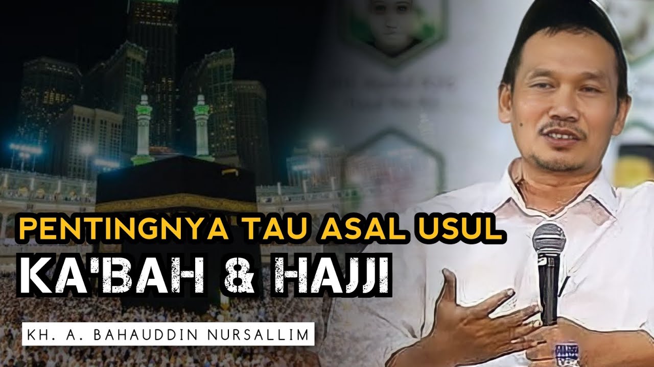 Khasiat tahu asal usul haji dan ka'bah - gus baha