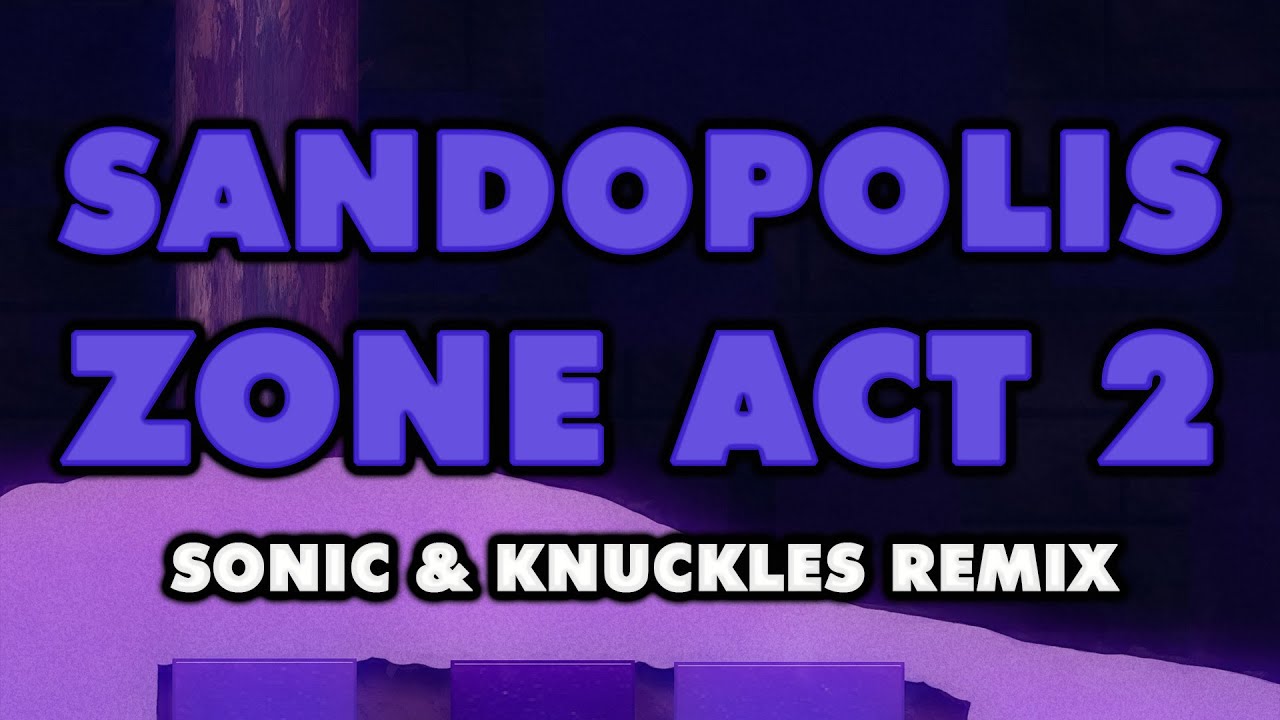 Sonic & Knuckles - Sandopolis Zone Act 2 (Remix)