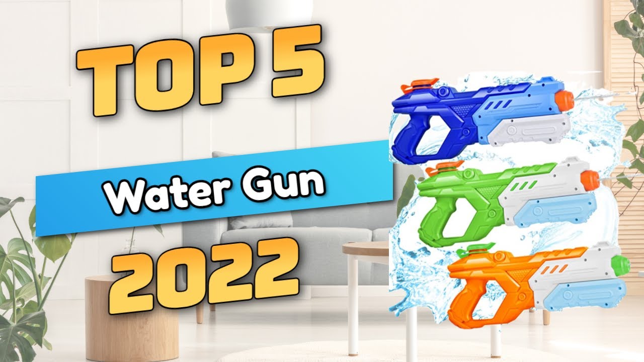 Best Water Gun 2022 (TOP5)