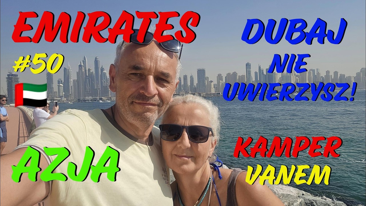 #50 United Arab Emirates &ndash; Dlaczego wszyscy patrzą na Emiraty? Co tam się dzieje?  #AzjaKampervanem