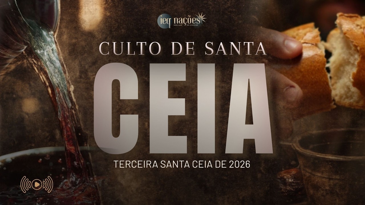 Culto de Santa Ceia - Março - Os Heróis da Fé