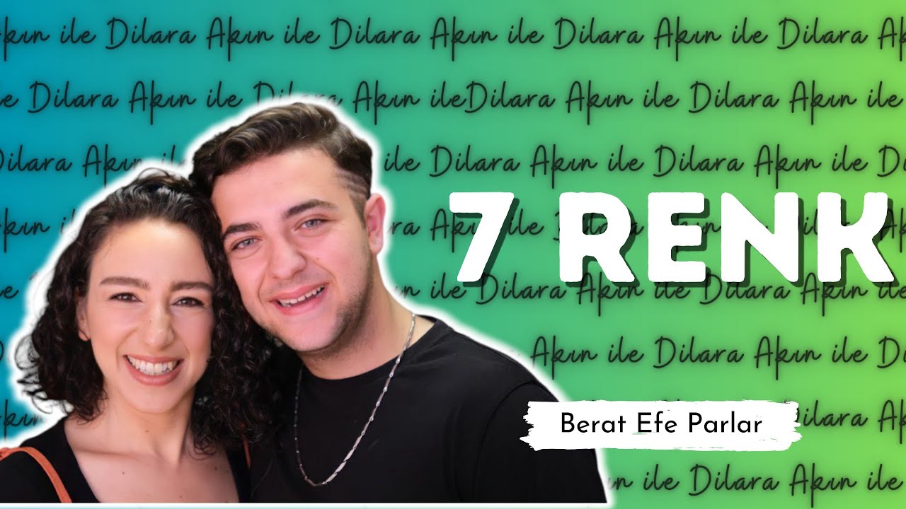 Dilara Akın ile 7 Renk #5 / Berat Efe Parlar #beratefeparlar