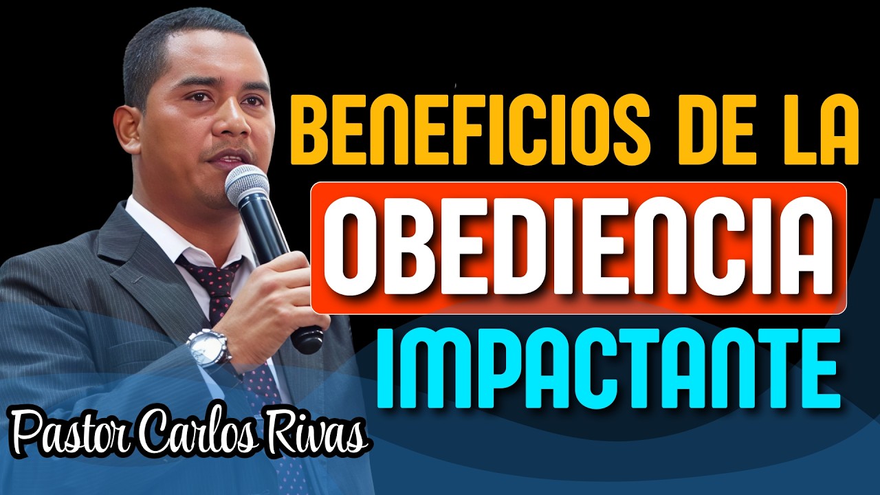 Beneficios de la Obediencia - Pastor Carlos Rivas