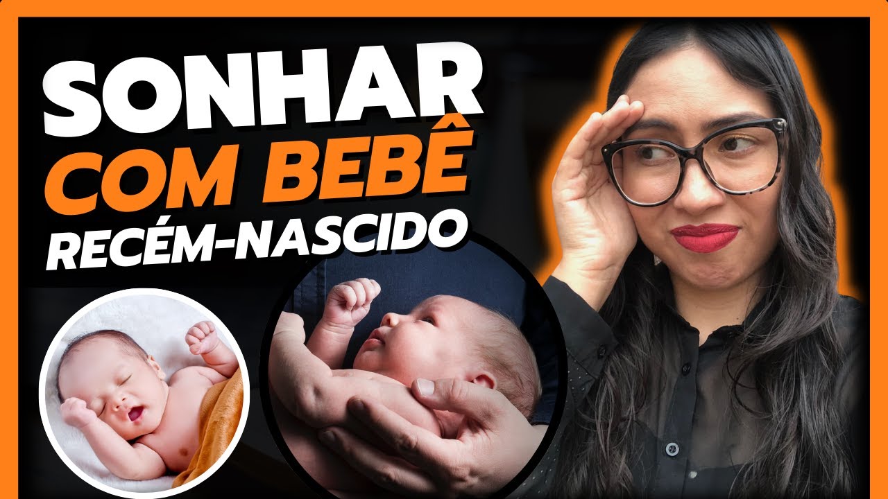 O que significa SONHAR COM BEBÊ RECÉM-NASCIDO de colo? É bom? PARTE 1