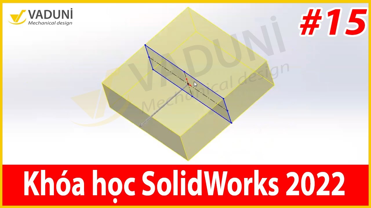 Khóa học Solidworks cơ bản | Bài 15: Hướng dẫn lệnh Extrude trong Solidworks