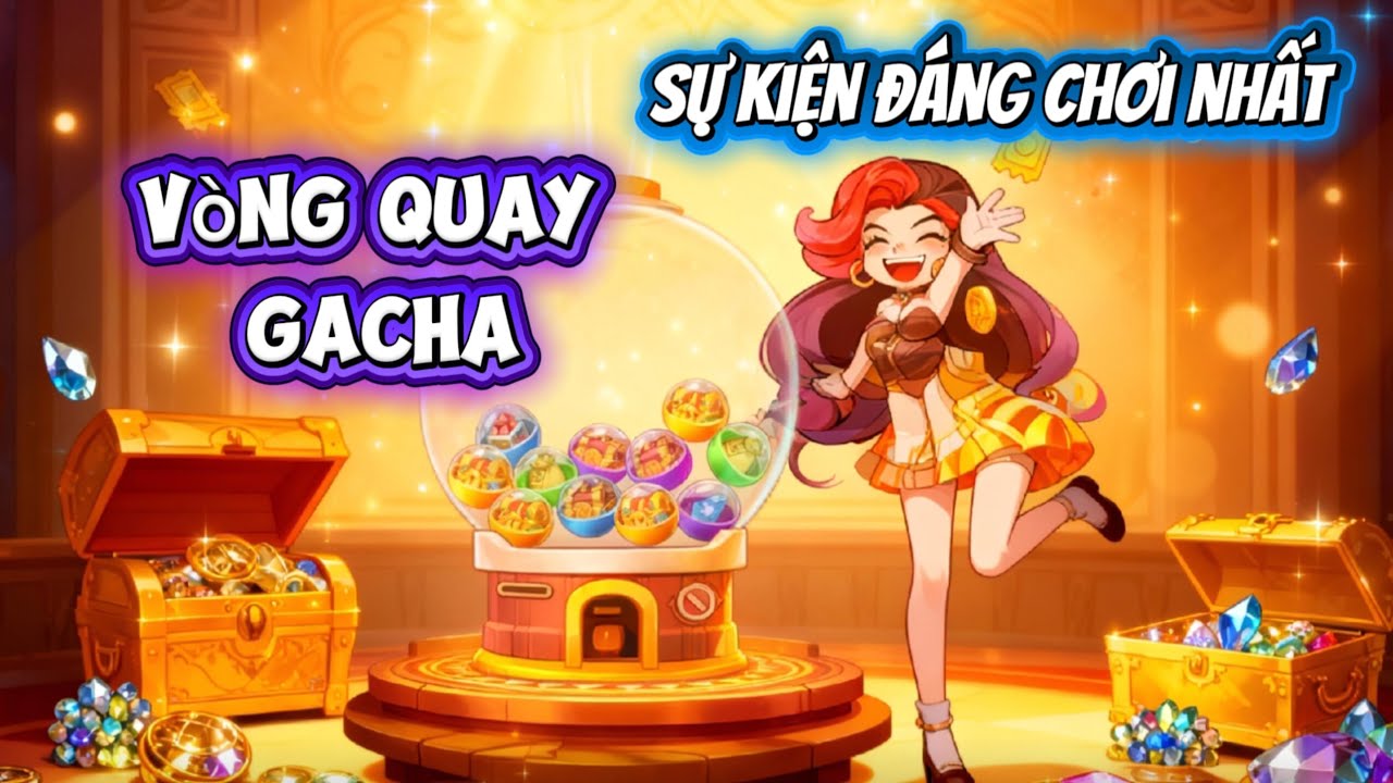 Sự Kiện : Quay Gacha  (Cứ tích kim cương mà chơi thôi)