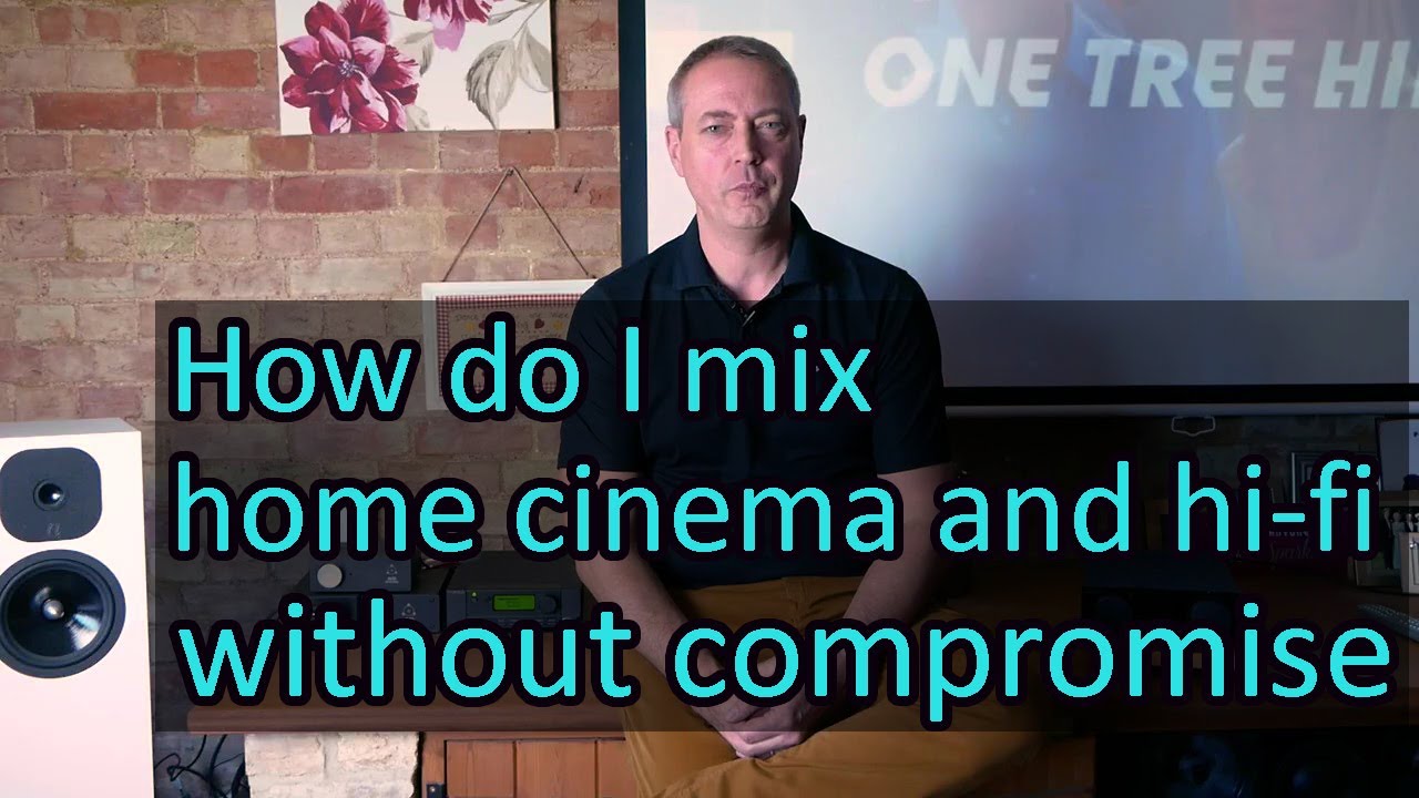 How do I mix home cinema and hi-fi systems without compromise?