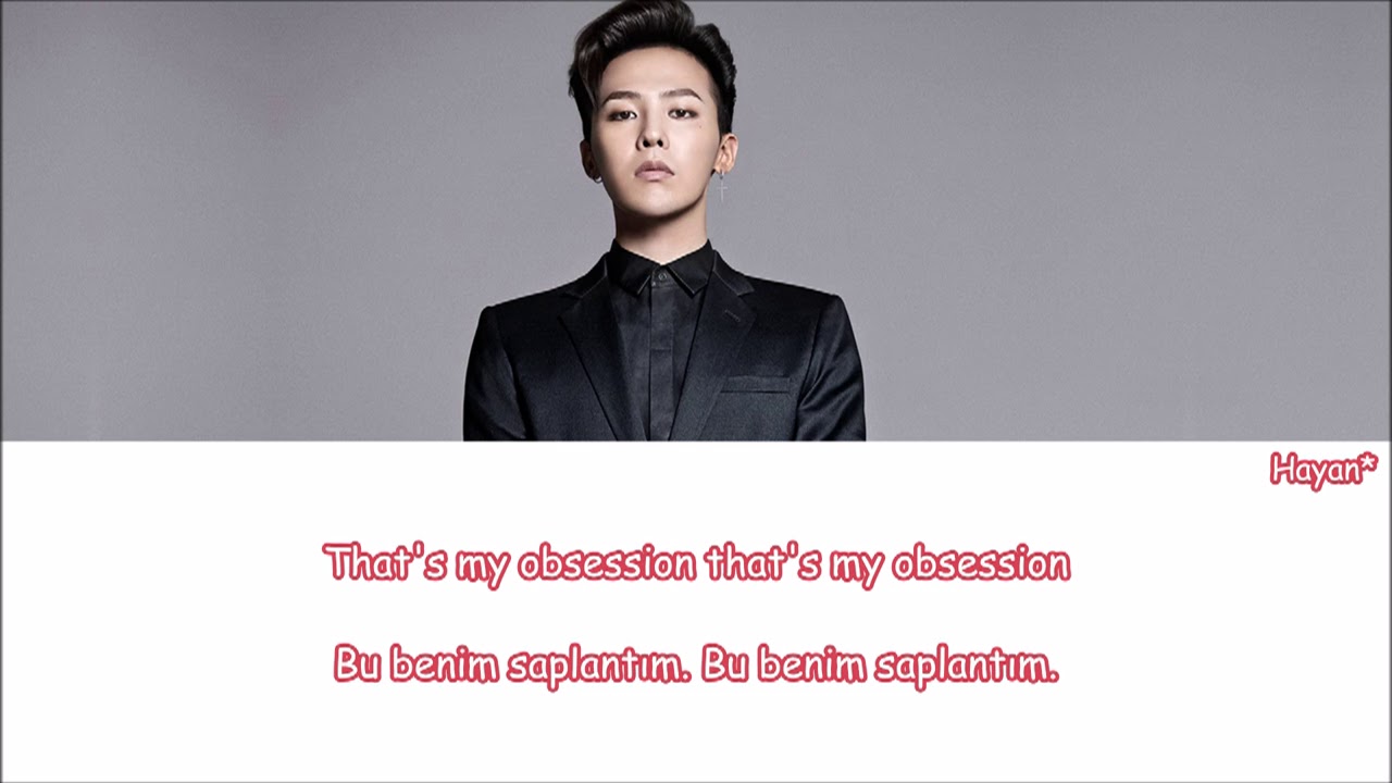 G-Dragon - Obsession Turkish Sub./Türkçe Altyazılı
