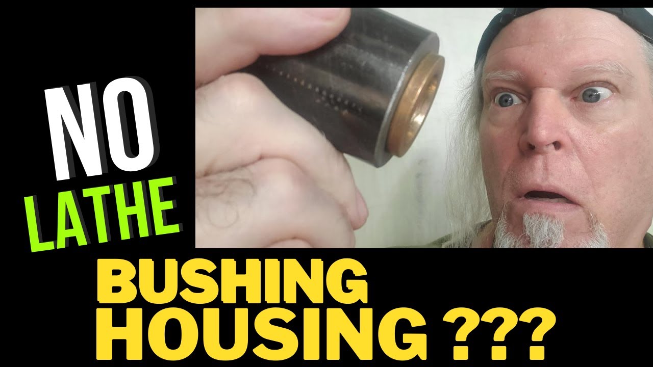 [Trade Secret] make a bushing housing without a lathe or a mill.