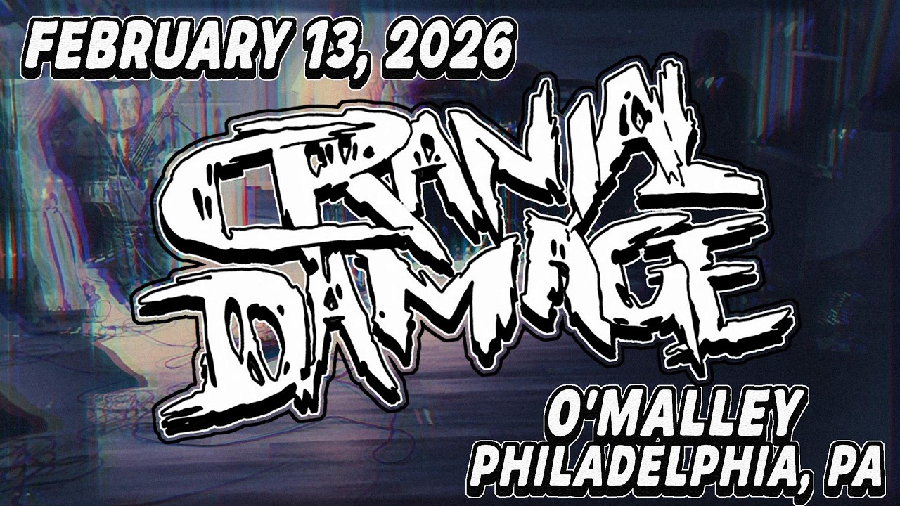 CRANIAL DAMAGE @ O'Malley in Philadelphia, PA - 2/13/26