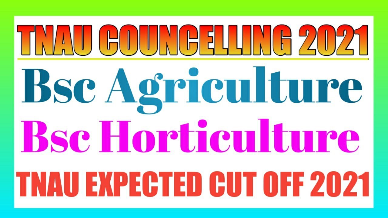 TNAU EXPECTED CUT OFF 2021 | Affiliated Colleges | Bsc Agriculture | Bsc Horticulture
