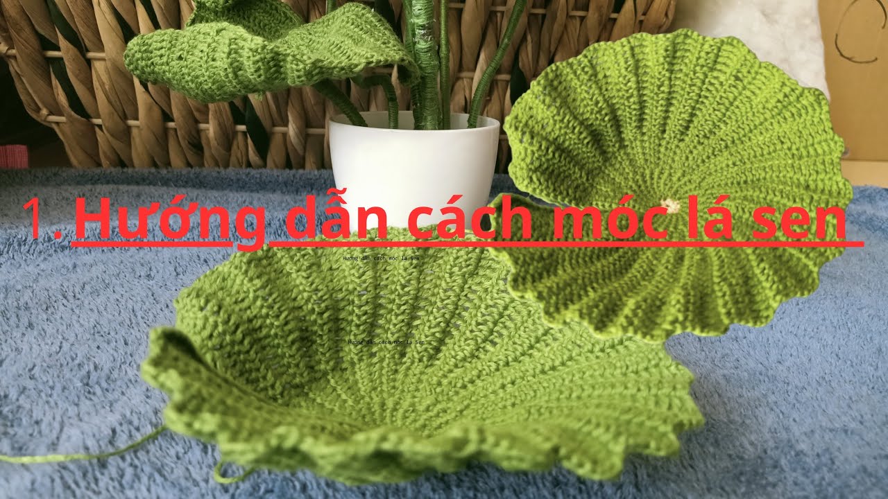 Hướng dẫn móc Lá Sen.