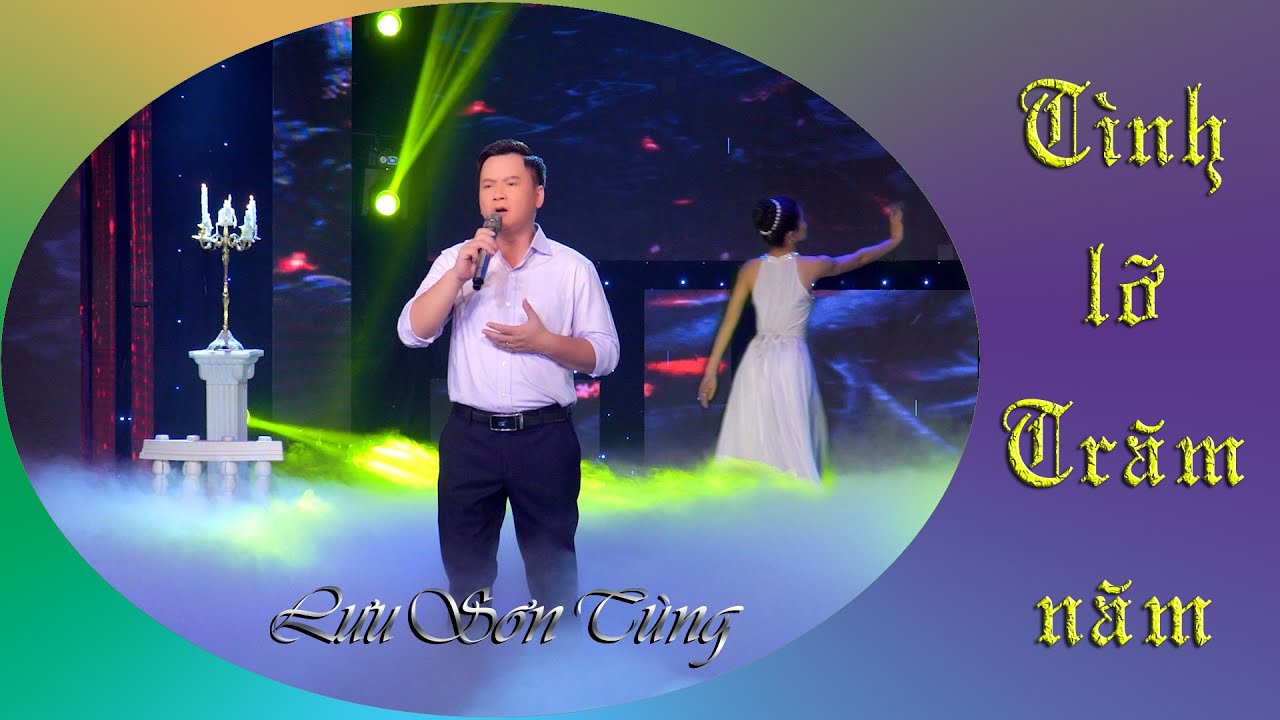 TÌNH LỠ TRĂM NĂM |  LƯU SƠN TÙNG