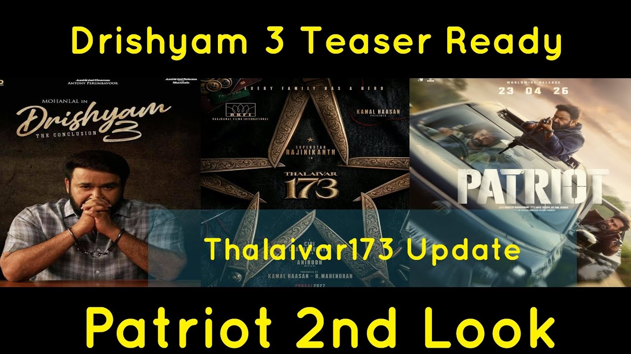 Drishyam 3 and Aadu 3 Teaser ready Patriot 2nd Look Poster Thalaivar 173 Update 