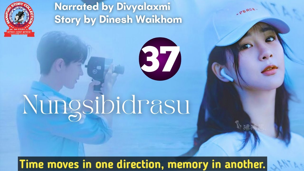 Nungsibidrasu (37)/ Time moves in one direction, memory in another.