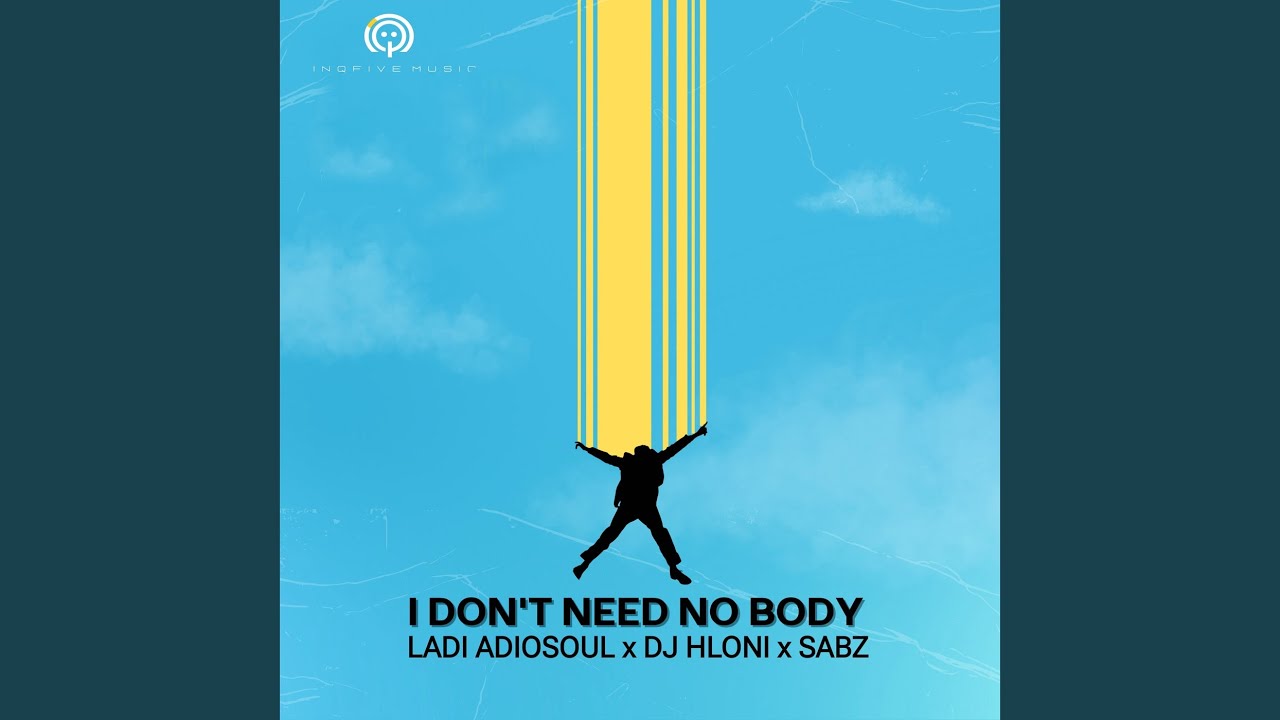 I DON'T NEED NO BODY