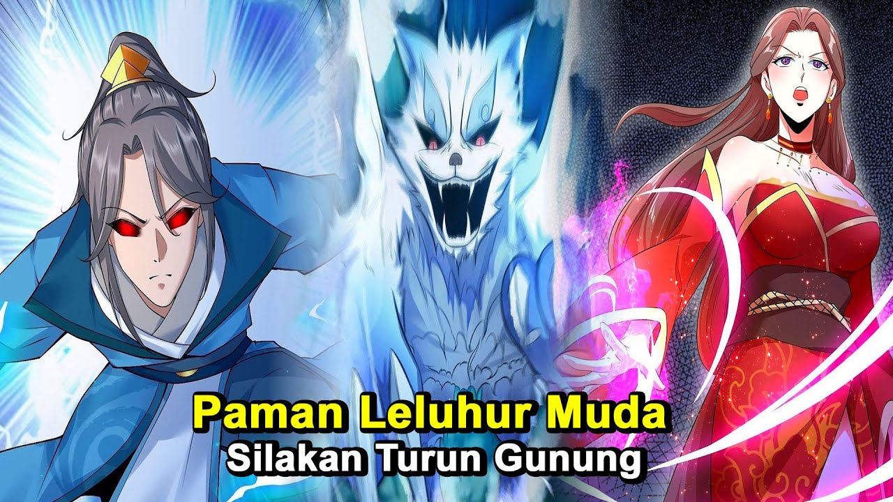 Paman Leluhur Muda, Silakan Turun Gunung | Ringkasan Komik