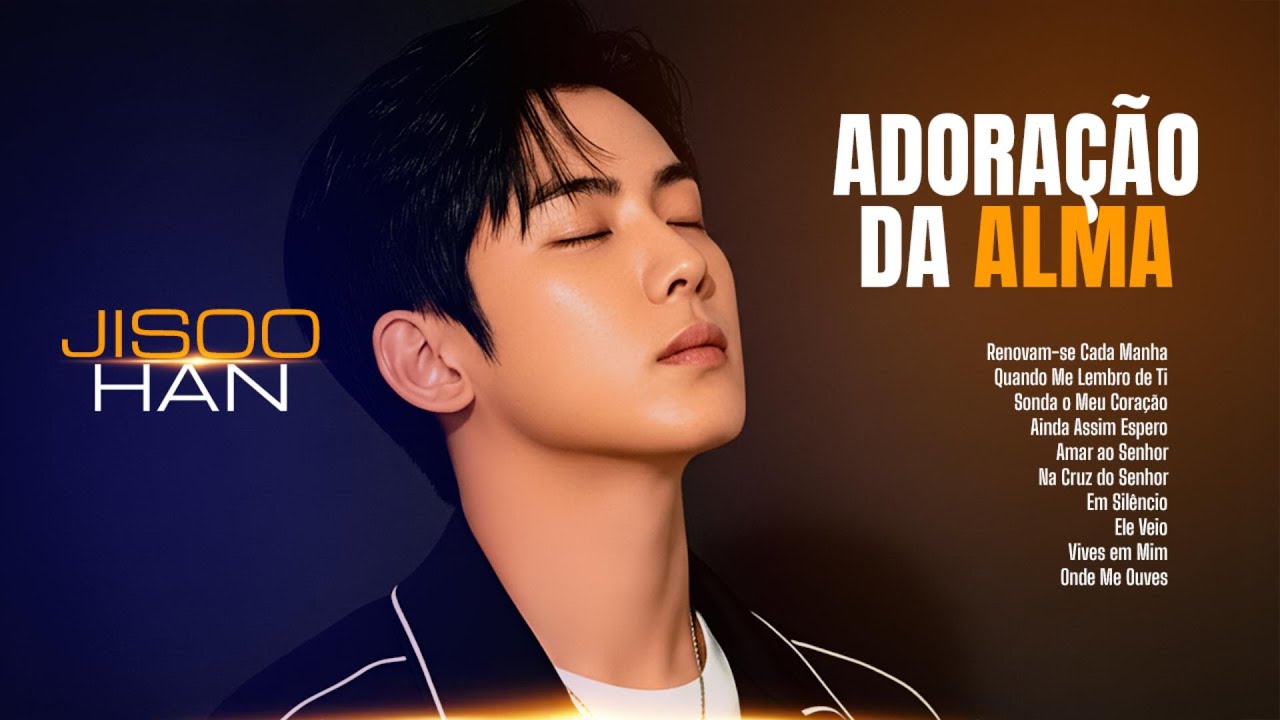 JISOO HAN | ADORAÇÃO DA ALMA - Louvores Que Trazem Paz Para o Coração 🙌✨