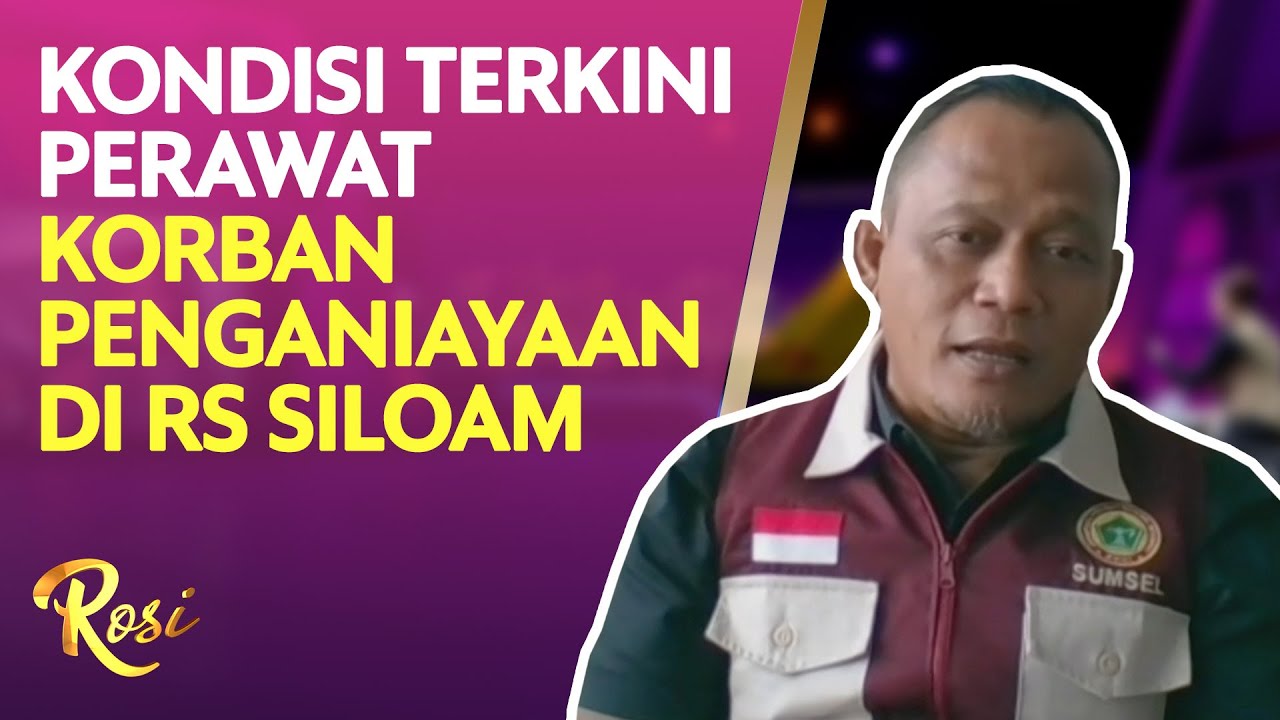 Kondisi Terkini Perawat Korban Penganiayaan di RS Siloam - ROSI (1)