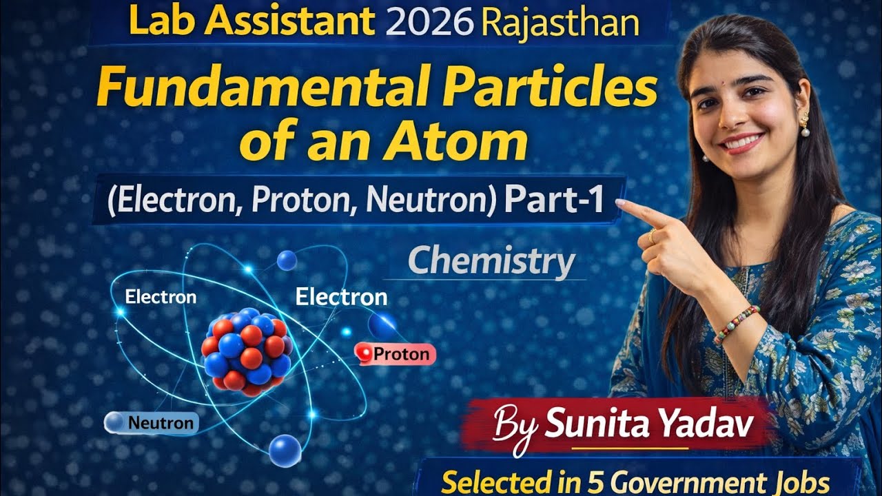 Lab Assistant 2026 Rajasthan Chemistry | Electron, Proton, Neutron Full Concept | By Sunita Yadav