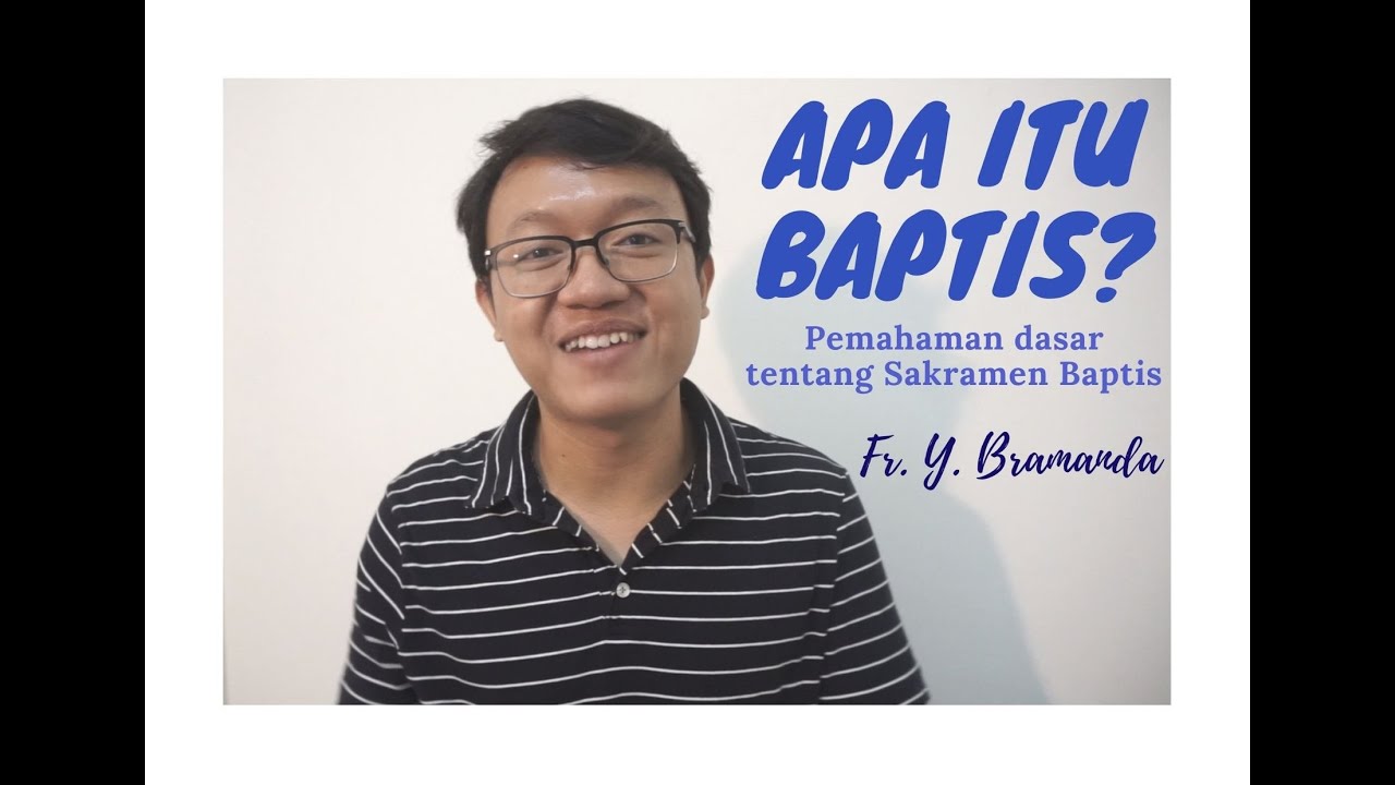 Baptis Part 1: Apa Itu Sakramen Baptis? - bersama Fr. Bram