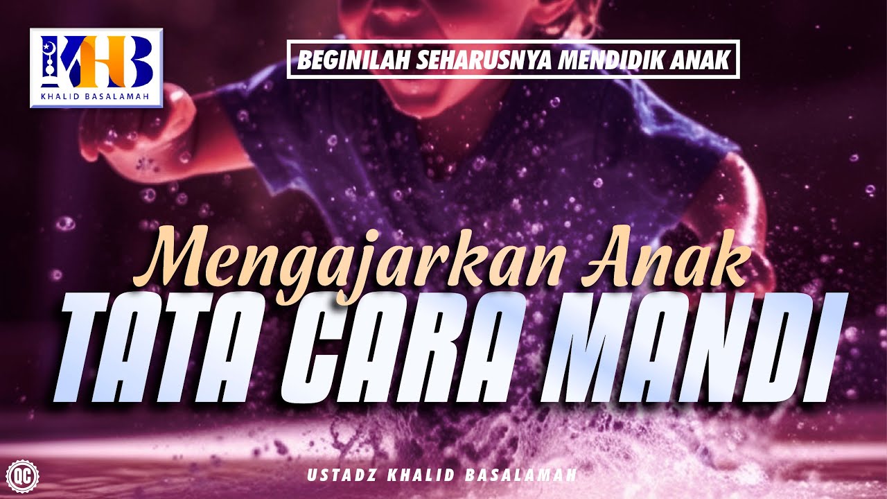 Beginilah Seharusnya Mendidik Anak #42 – Mengajarkan Anak Tata Cara Mandi – Khalid Basalamah
