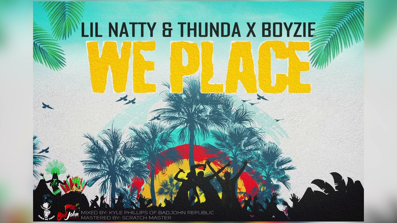 Lil Natty & Thunda x Boyzie - We Place [2023 Soca]