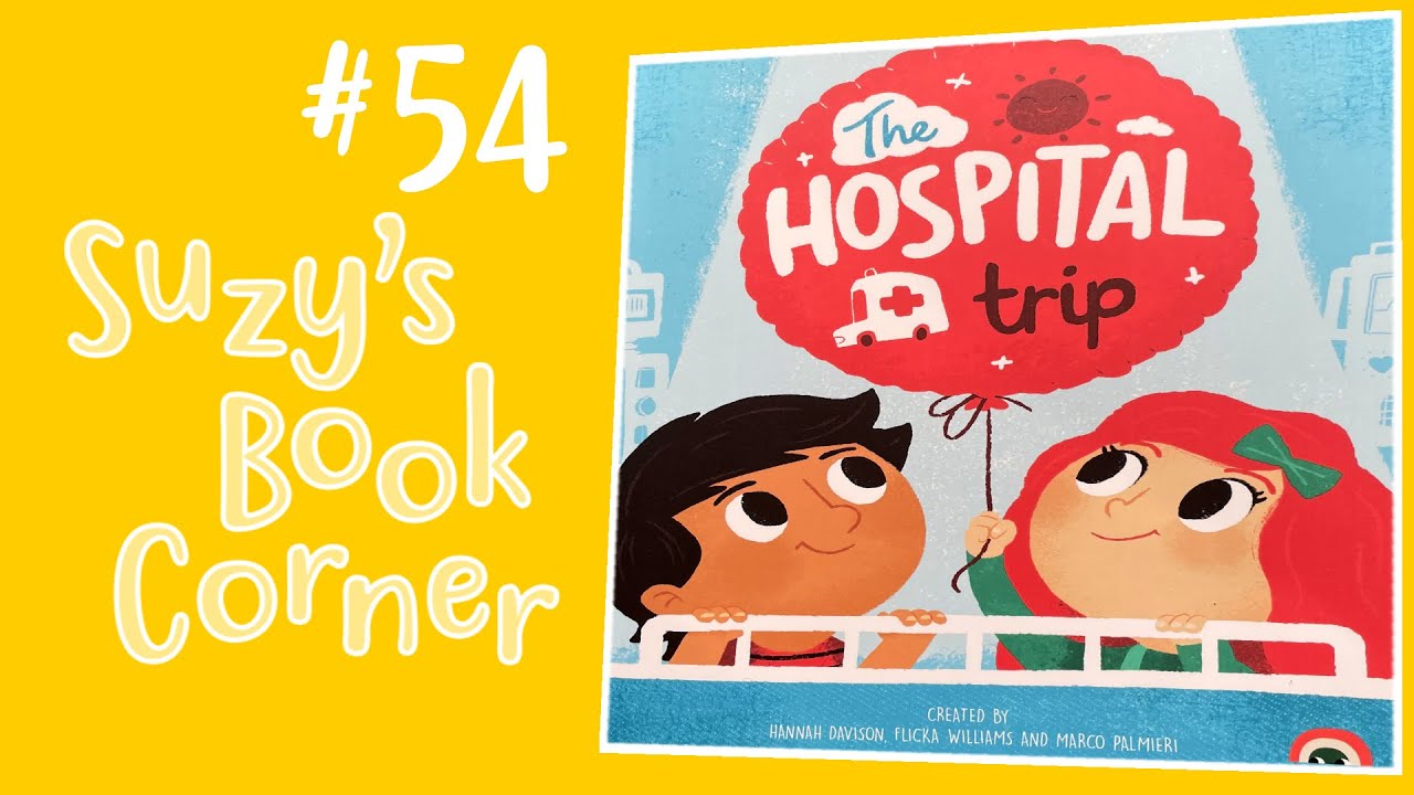 The Hospital Trip - Suzy's Book Corner