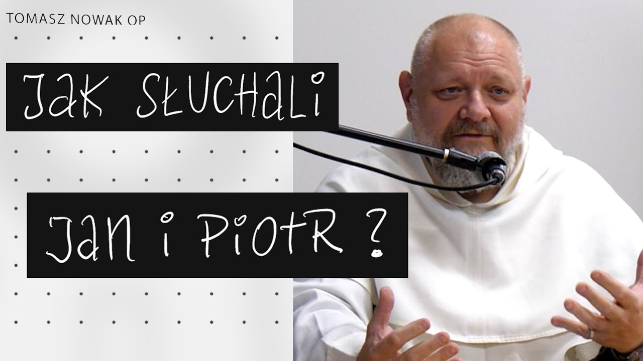 Jak słuchali Jan i Piotr? | konferencja Tomasz Nowak OP