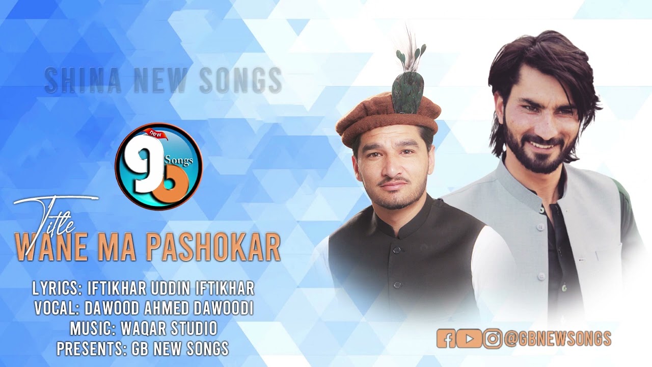 Wane Ma Pashokar || Khowar Lyrics Muzzafar Uddin Bagana || Iftikhar Uddin Vocal Dawood Ahmed Dawoodi