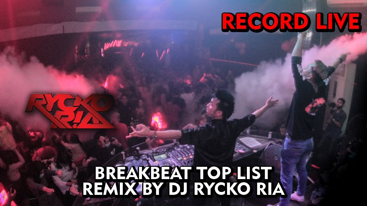 BREAKBEAT TOP LIST REMIX BY DJ RYCKO RIA [ RECORD LIVE ]
