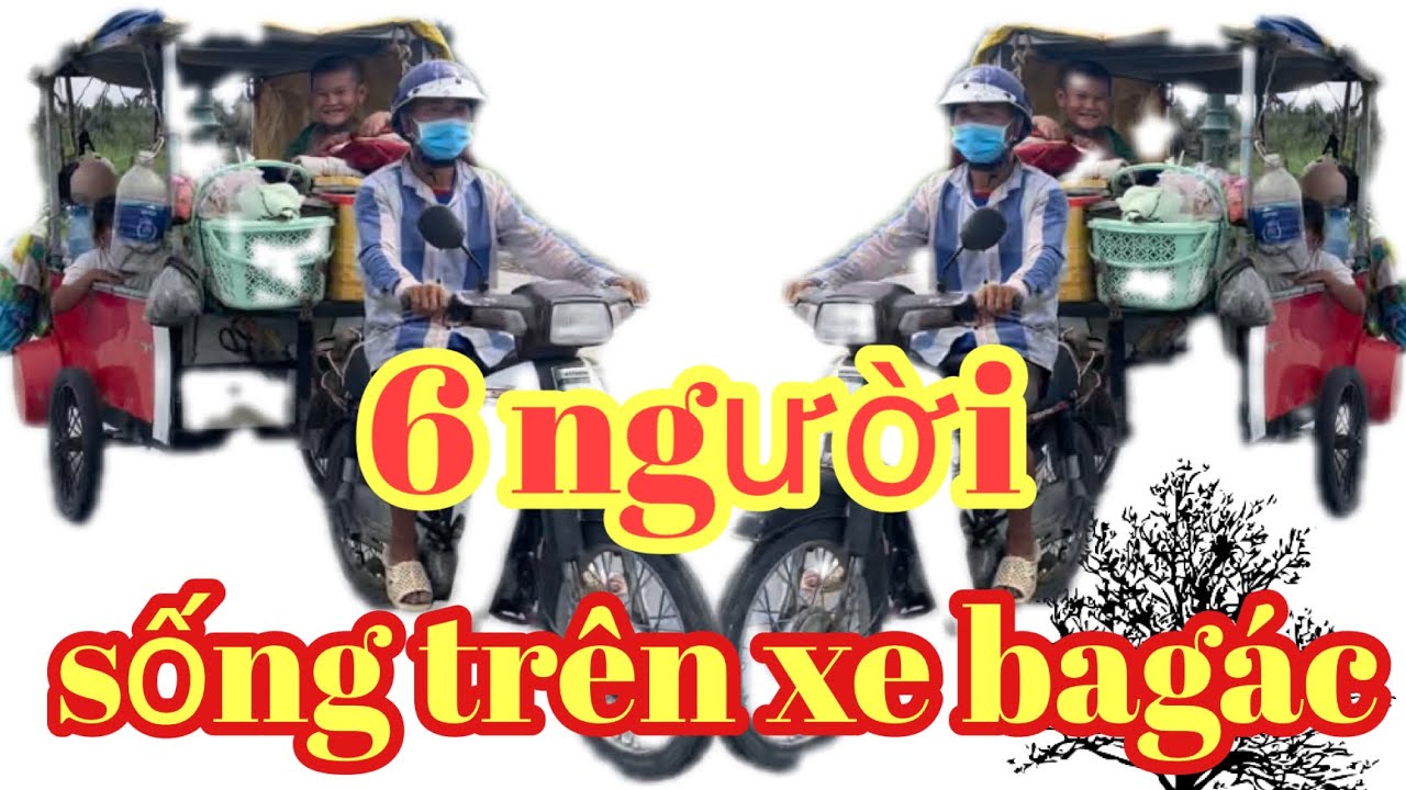 Cả gia đình 6 người sống trên xe bagác 
