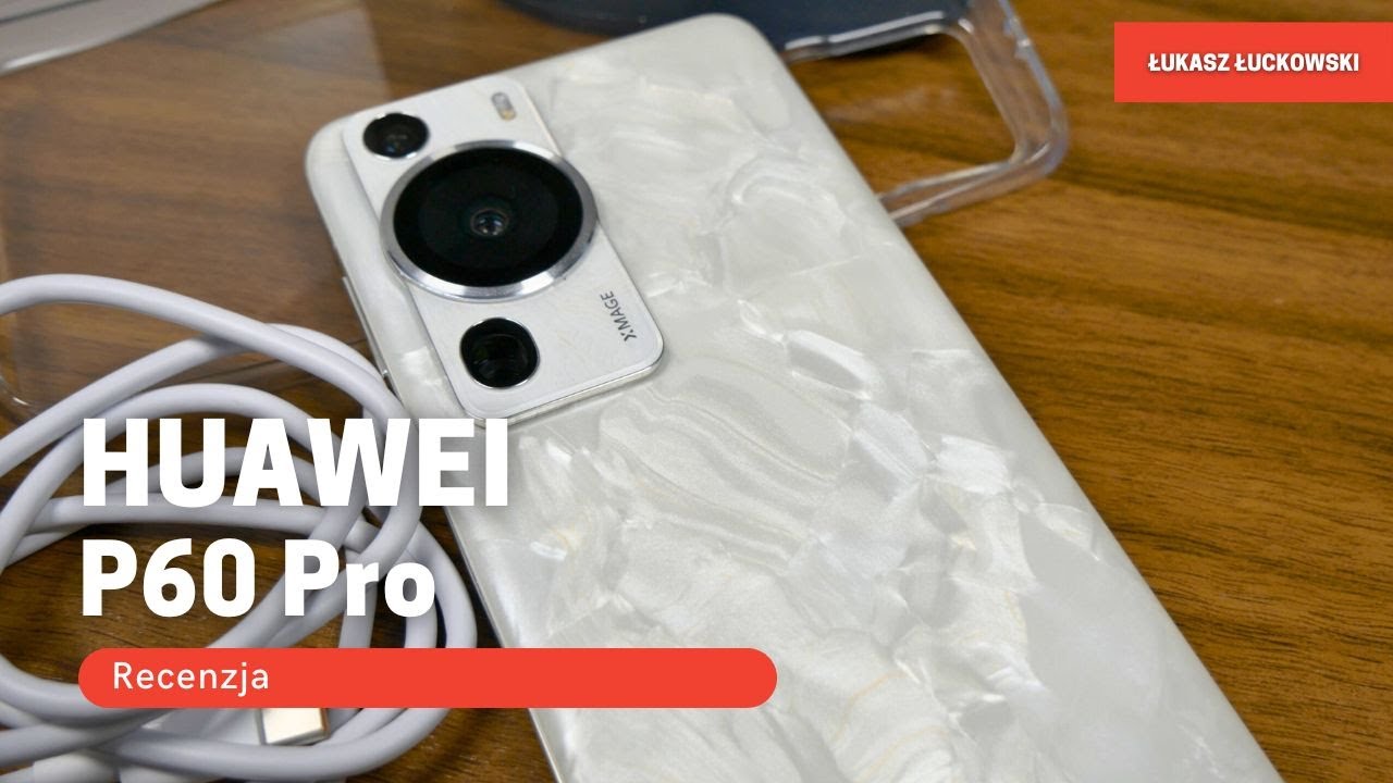 HUAWEI P60 Pro Recenzja