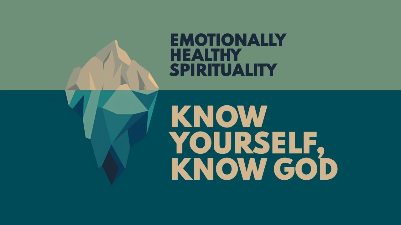 Emotionally Healthy Spirituality #2 :: Know Yourself, Know God // Chris Holm