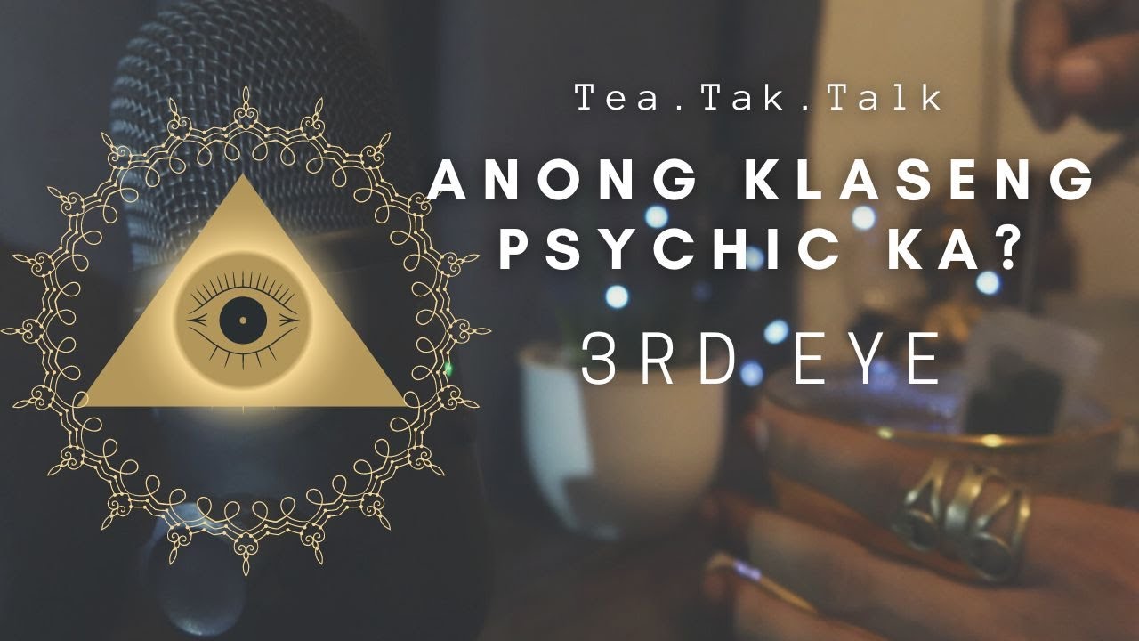 TeaTalk | Baka Psychic ka? Panoorin mo to! Inactive third eye pero Psychic parin? Pano?