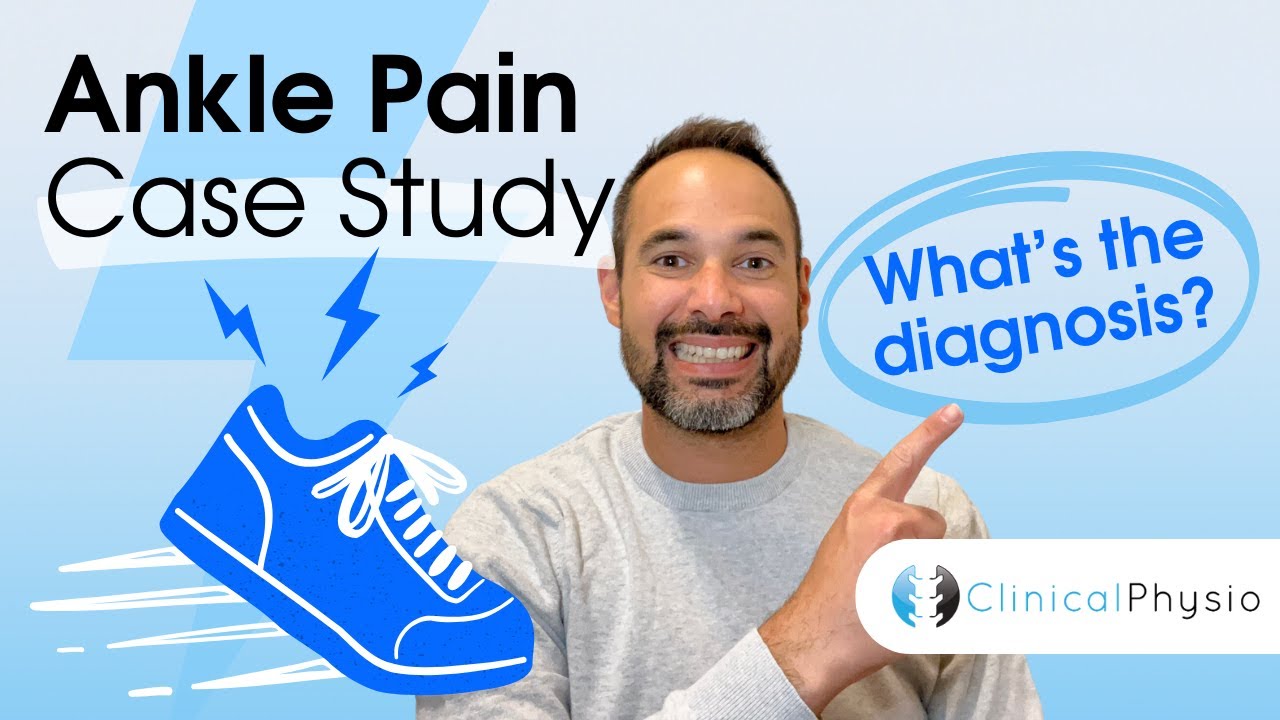 Ankle Case Study | Expert Physio Review through Assessment, Diagnosis and Clinical Reasoning!