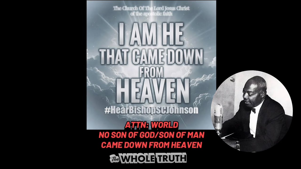 ATTN: WORLD - I AM HE THAT CAME DOWN FROM HEAVEN | Bishop SC Johnson