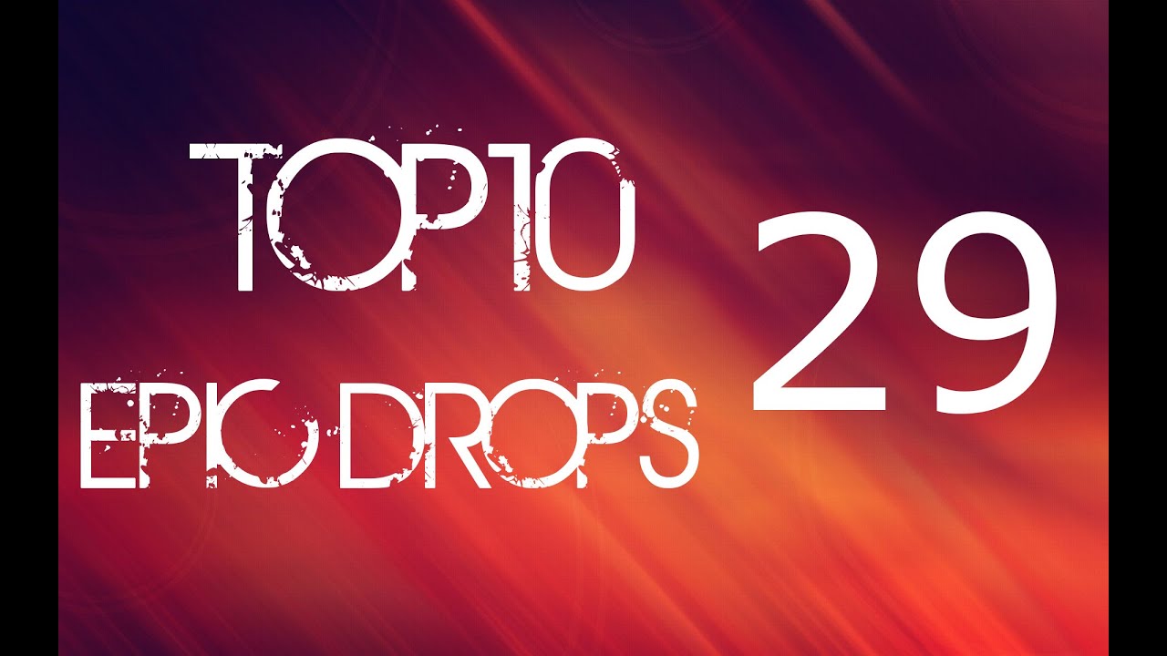 Top 10 Epic Drops #29
