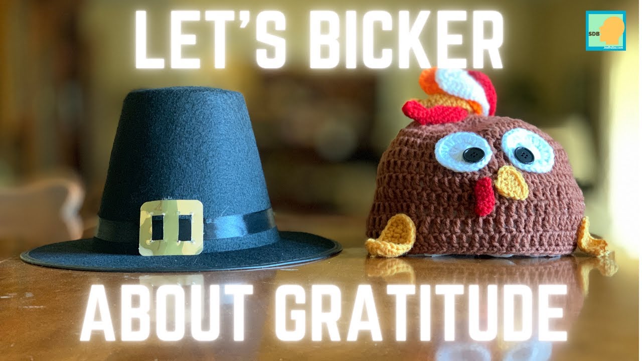 LET'S BICKER ABOUT GRATITUDE!