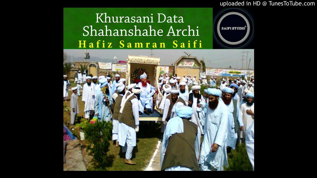 Khurasani Data Shahanshahe Archi | Hafiz Samran Saifi